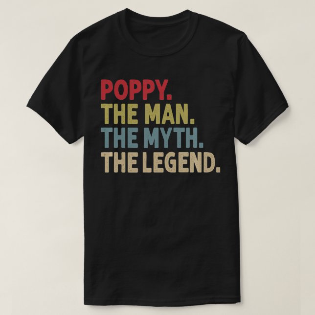 Poppy the Man The Myth the Legend Funny Grandpa Gi T Shirt (Design framsida)
