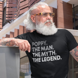 Poppy the Man the Myth the Legend T Shirt