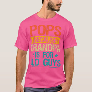 Pops för att morfar är för gamla killar. t shirt
