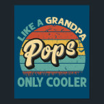 Pops som en farfar, bara en kylare Vintage Pappa Poster<br><div class="desc">Pops som en morfar,  bara Cooler Vintage Pappa Fars dag Gift. Perfekt-gåva till pappa,  mamma,  pappa,  manar,  kvinnor,  vänner och familjemedlemmar på Thanksgiving Dag,  juldag,  Mors dag,  Fars dag,  4 juli,  1776 Oberoende dag,  veterandagen,  Halloween D,  Patrick's Day</div>