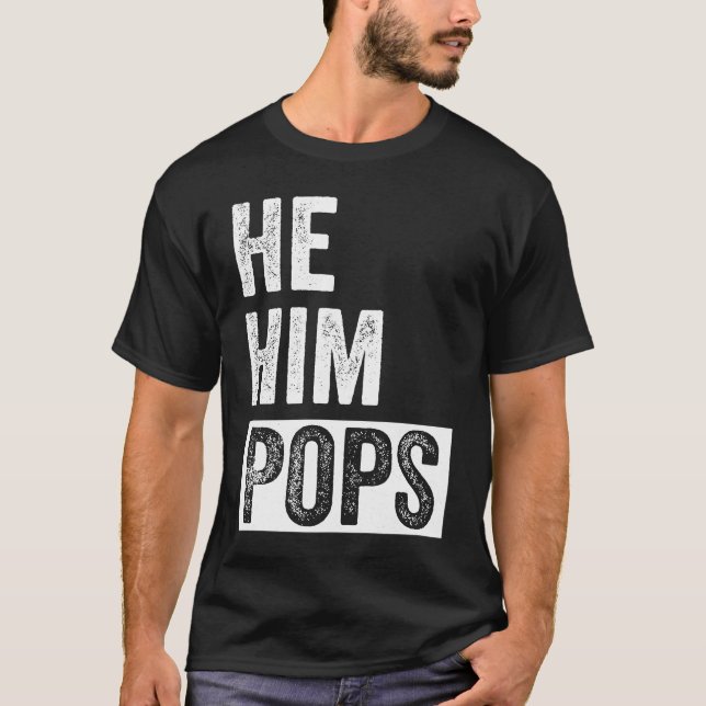 Pops  Valentine Quote  He Him Pops  2 T Shirt (Framsida)
