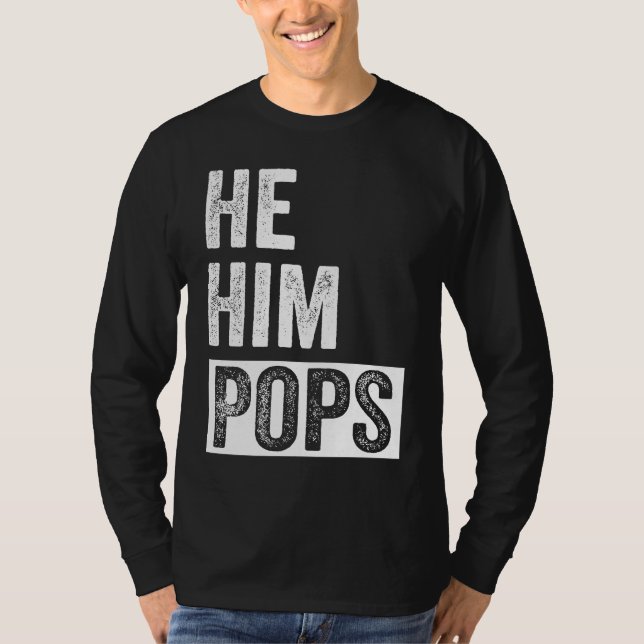 Pops  Valentine Quote  He Him Pops  2 T Shirt (Framsida)