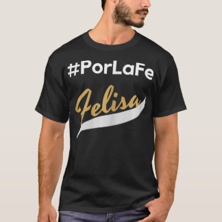 Por La Fe Felisa  T Shirt