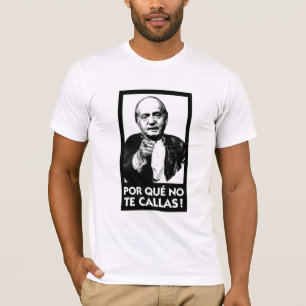 Por que inga Te Callas Espana Rey Juan Carlos Tee