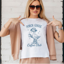 Porch Goose Coffee Klubb Funny Fånig Goose Coffee T Shirt