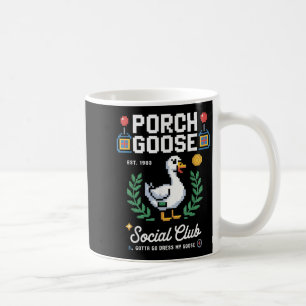 Porch Goose Social Klubb måste gå och trycka på mi Kaffemugg