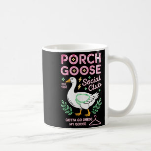 Porch Goose Social Klubb måste gå och trycka på mi Kaffemugg