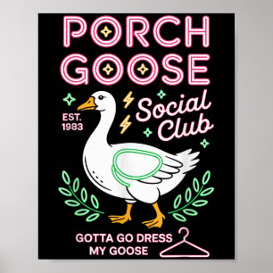 Porch Goose Social Klubb måste gå och trycka på mi Poster