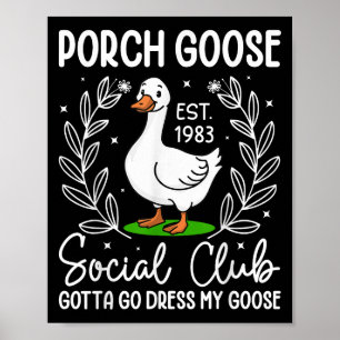 Porch Goose Social Klubb måste gå och trycka på mi Poster