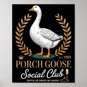 Porch Goose Social Klubb måste gå och trycka på mi Poster