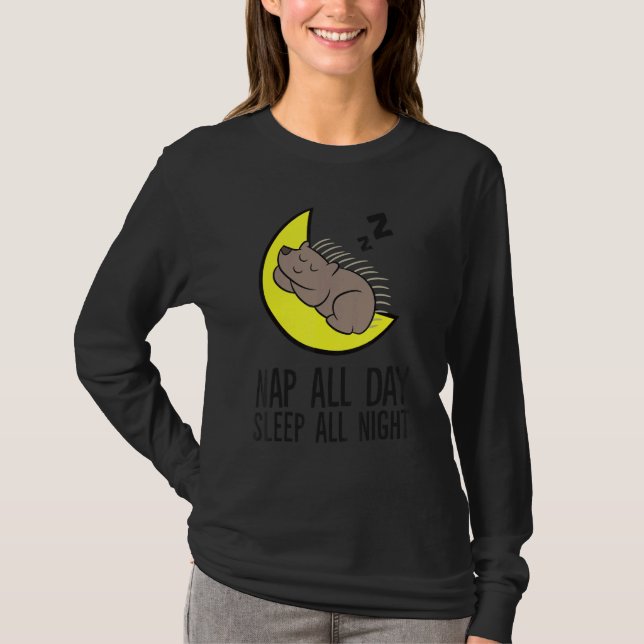 Porcupine Tired Nap All Day Sleep All Night Cute P T Shirt (Framsida)