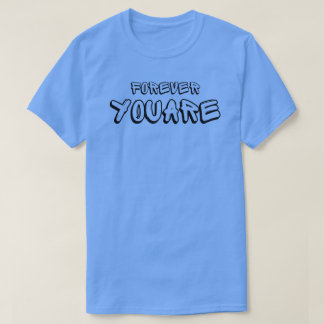 porever you are t shirt