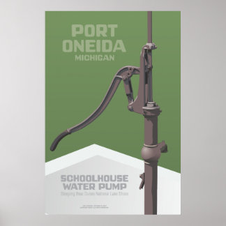 Port Oneida, Michigan - Schoolhouse Vatten Pump Poster