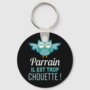 Porte Clés Cadeau Parrain il est trop Chouette! Nyckelring