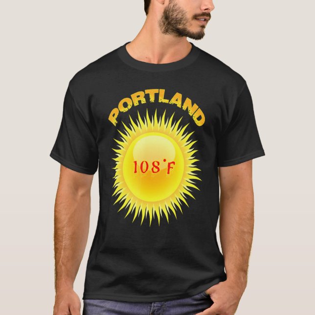 Portland Heatwave 108f Hottest Day in Portland Ore T Shirt (Framsida)