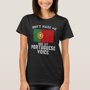 Portugal gör mig inte Använda till min portugisisk T Shirt