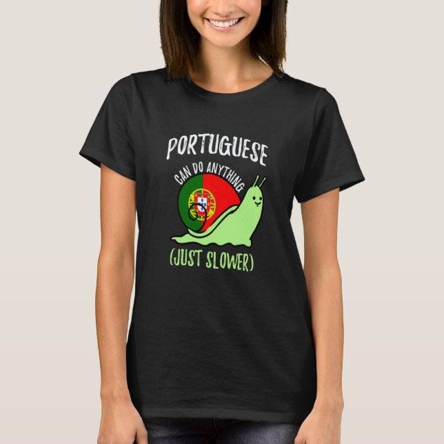 Portuguese Can Do Anything Just Slower  Portugal T Shirt (Framsida)