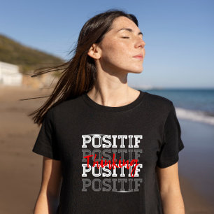 Positif Thinking T Shirt