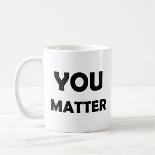 Positiv bekräftelse - du har betydelse för motivat kaffemugg