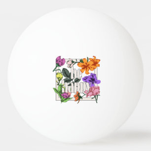 Positiv citat BE Lycklig och trädgårdsblommor Pingisboll