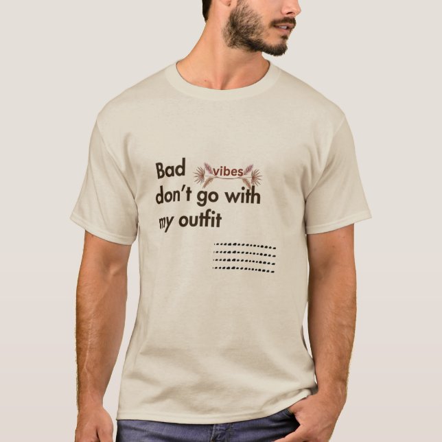 "Positiv mode: Dåliga vibrationer håll dig borta-t T Shirt (Framsida)