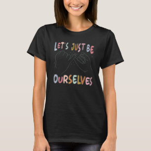 Positiv offert Letu2019s vara i sig själv Kärlek P T Shirt