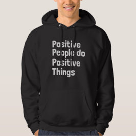 Positiva människor gör positiva sak hoodie