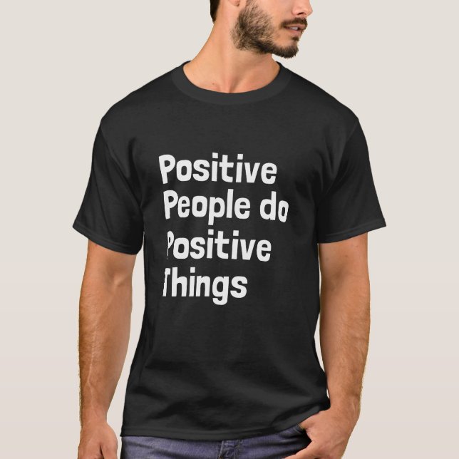 Positiva människor gör positiva sak t shirt (Framsida)