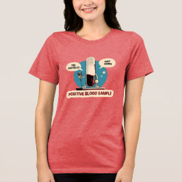 Positive Blood Sample T Shirt