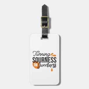 Positive Life Message - Turing Sour to Sweet Bagagebricka