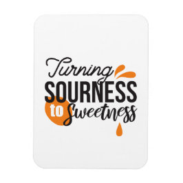 Positive Life Message - Turing Sour to Sweet Magnet