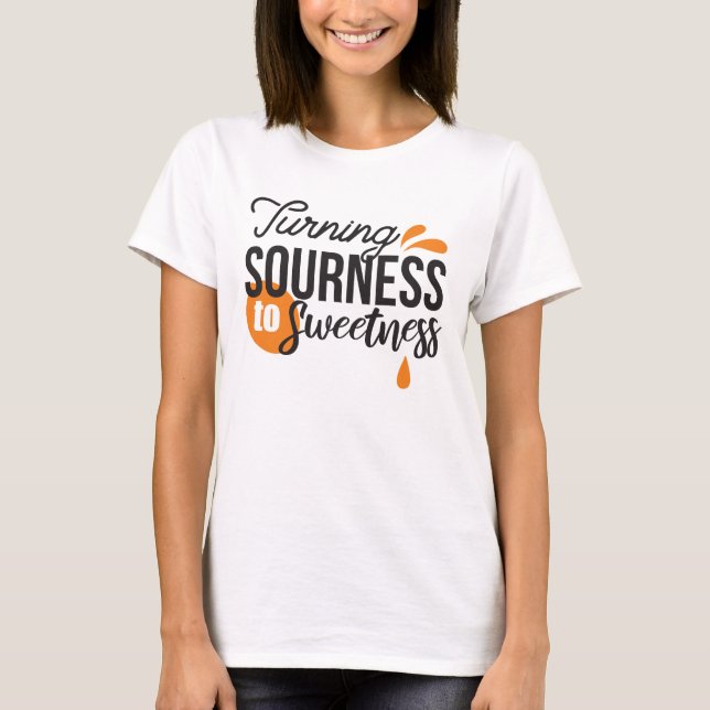 Positive Life Message - Turing Sour to Sweet T Shirt (Framsida)