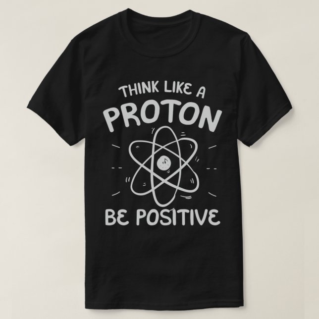 Positive Thinking Proton Science Teacher  T Shirt (Design framsida)
