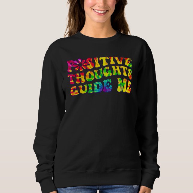 Positive Thoughts Guide Me Rainbow Tie Dye Groovy  T Shirt (Framsida)
