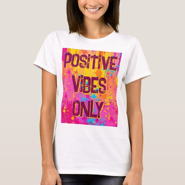 Positive Vibes Only Quote T Shirt (Framsida)