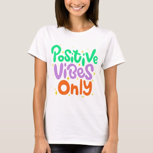 Positive Vibes Only T-Shirt (Framsida)