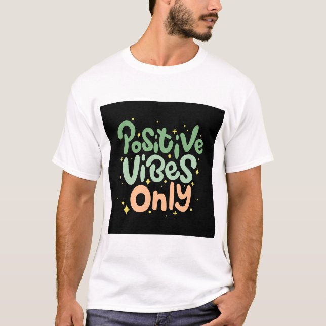Positive Vibes Only T-Shirt (Framsida)