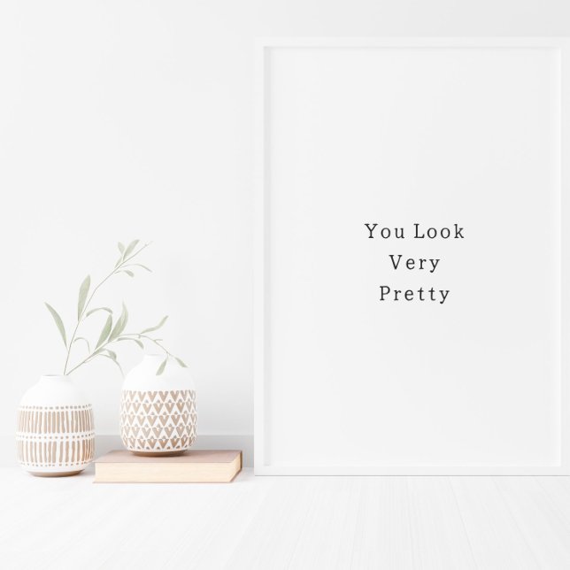 Positive You Look Very Pretty Quote Poster (Skapare uppladdad)