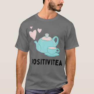 Positivitea Tea Älskare Funny Text Pun Illustratio T Shirt