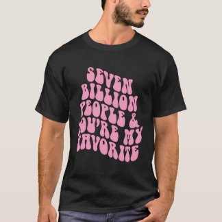 Positivitet 7 miljarder människor du är min favori t shirt