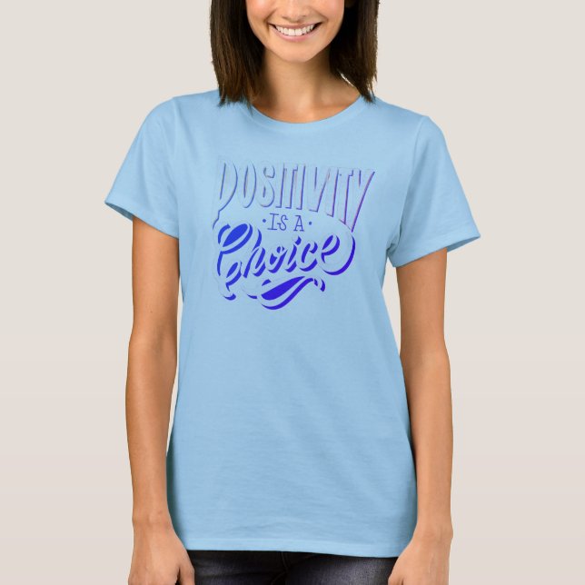 Positivitet är ett val t shirt (Framsida)