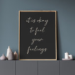 Positivitetsoffert för inspirationell upplyftning  poster<br><div class="desc">Det är okej att känna dina känslor - inspirerande,  upplyftande positioneringsoffert i svart Poster</div>