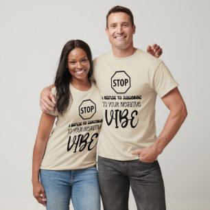Positivitetsvägran att SKRIVA IN NEGATIV VIBE T Shirt