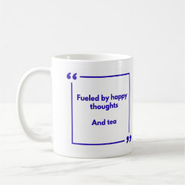 Positivity mug - Fueled by happy thoughts, and tea Kaffemugg