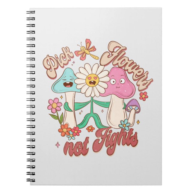 Positivt tänkande - Plocka Flowers, ej kamp Anteckningsbok (Framsidan)