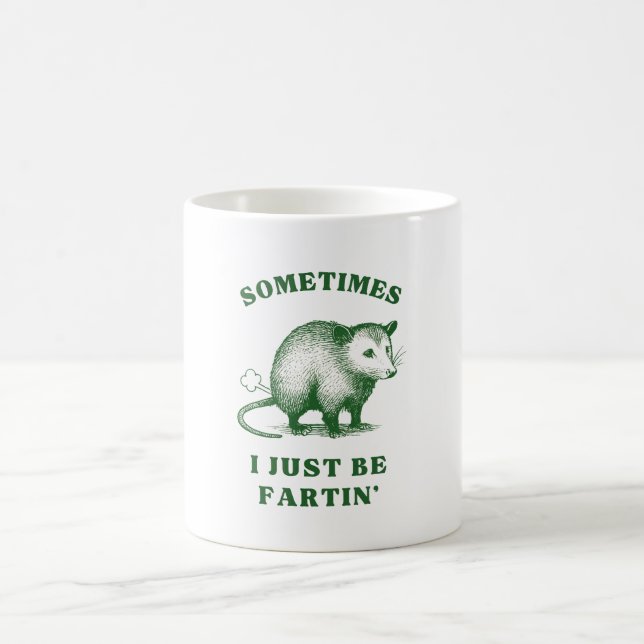 Possum Flatulence Joke– Sometimes I Just Be Fartin Kaffemugg (Center)