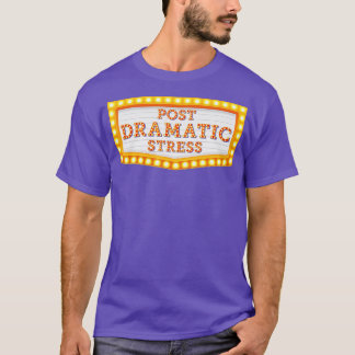 Post Dramatic Stressa Funny Theater T Shirt