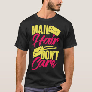 Post Hair Dont Care Postal Worker Postwomen Gift T Shirt