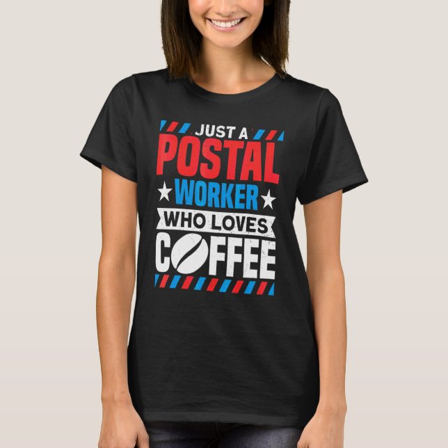 Postal Worker Postal Worker Who Loves Coffee Mail  T Shirt (Framsida)