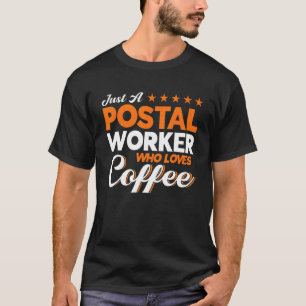 Postal Worker Postal Worker Who Loves Coffee Post T Shirt